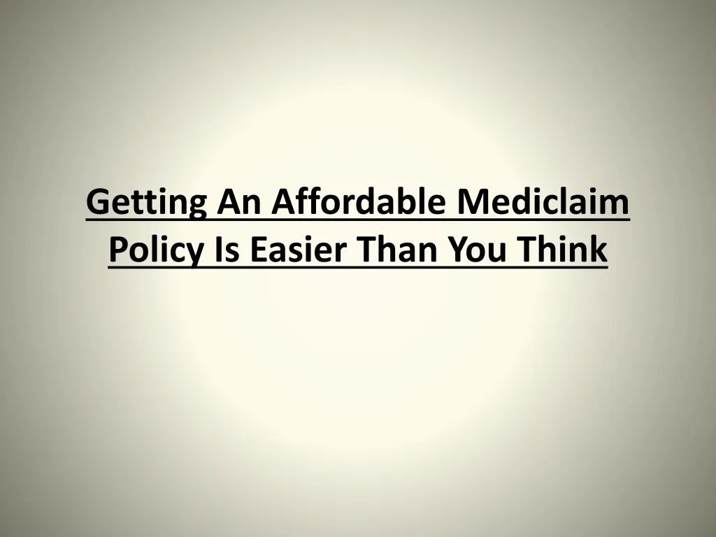 getting an affordable mediclaim policy is easier than you think