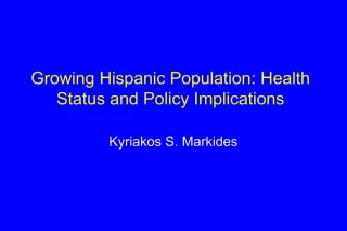 Growing Hispanic Population: Health Status and Policy Implications