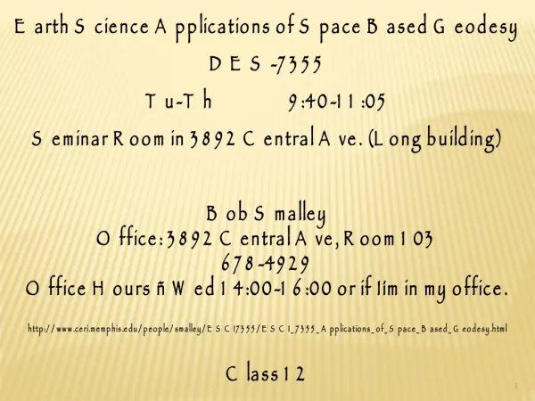 Earth Science Applications of Space Based Geodesy DES-7355 Tu-Th 9:40-11:05
