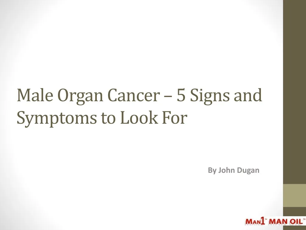 male organ cancer 5 signs and symptoms to look for