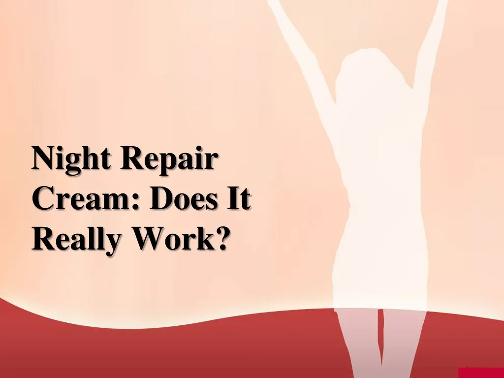 night repair cream does it really work