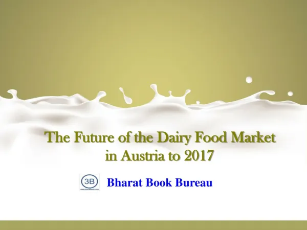 The Future of the Dairy Food Market in Austria to 2017