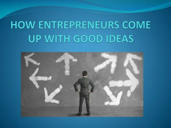 HOW ENTREPRENEURS COME UP WITH GOOD IDEAS