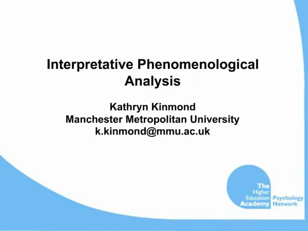 Interpretative Phenomenological Analysis Kathryn Kinmond Manchester Metropolitan University k.kinmondmmu.ac.uk