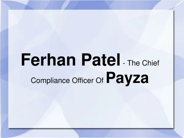 Ferhan Patel - The Chief Compliance Officer Of Payza