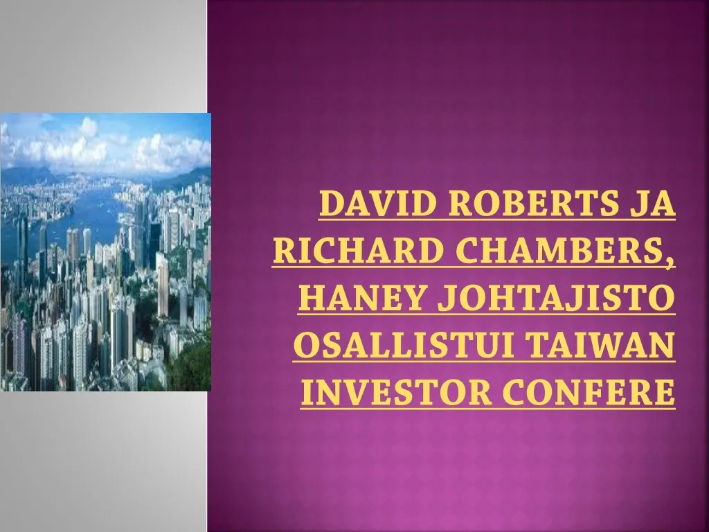 david roberts ja richard chambers haney johtajisto osallistui taiwan investor confere
