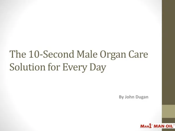 The 10-Second Male Organ Care Solution for Every Day