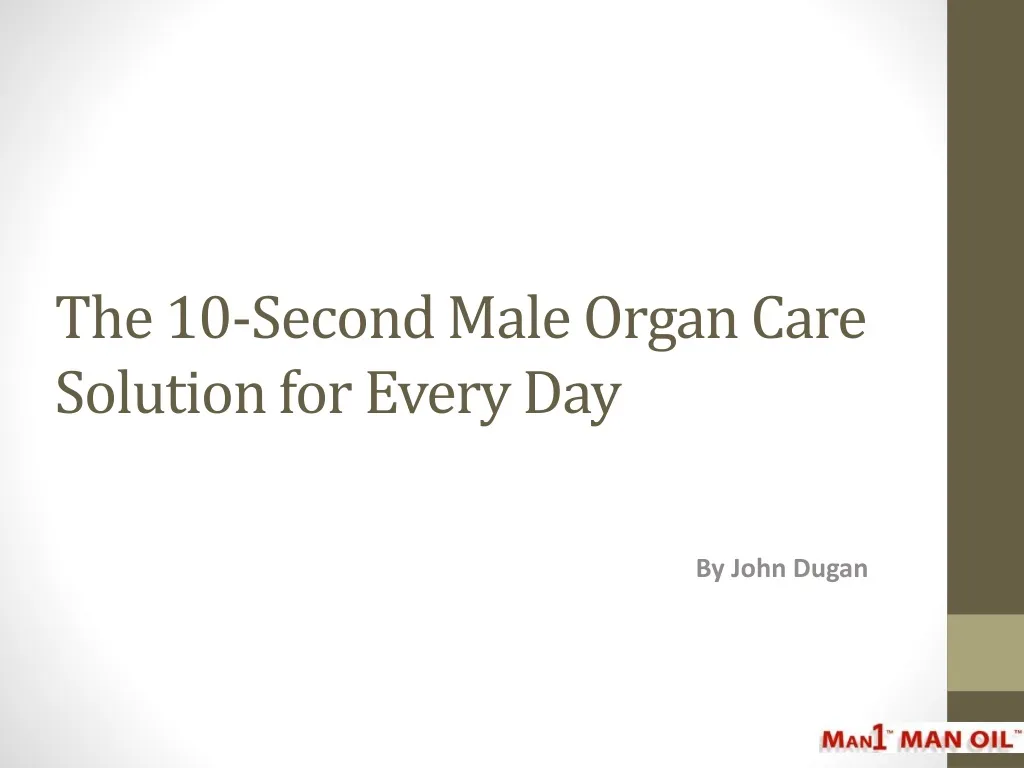 the 10 second male organ care solution for every day