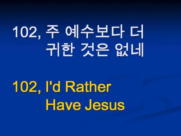 102, 102, Id Rather Have Jesus