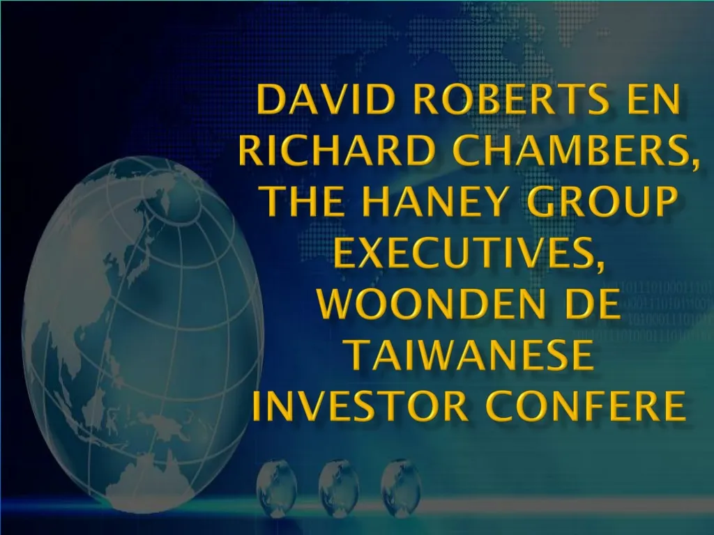 david roberts en richard chambers the haney group executives woonden de taiwanese investor confere