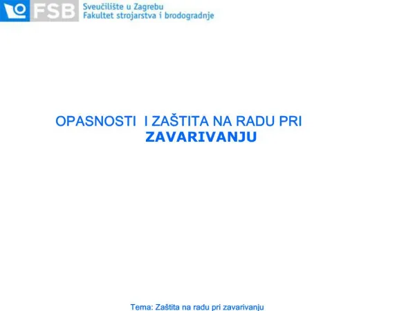 OPASNOSTI I ZA TITA NA RADU PRI ZAVARIVANJU