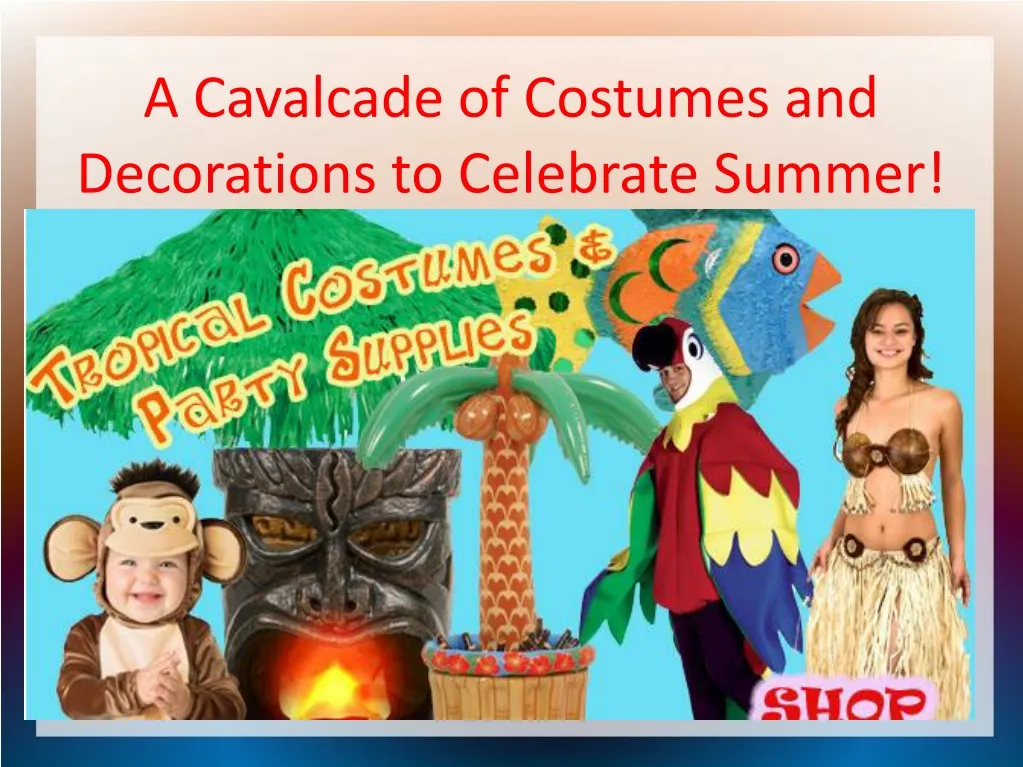 a cavalcade of costumes and decorations to celebrate summer