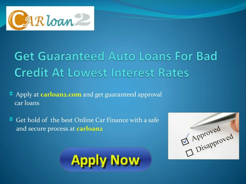 get guaranteed auto loans for bad credit at lowest interest rates