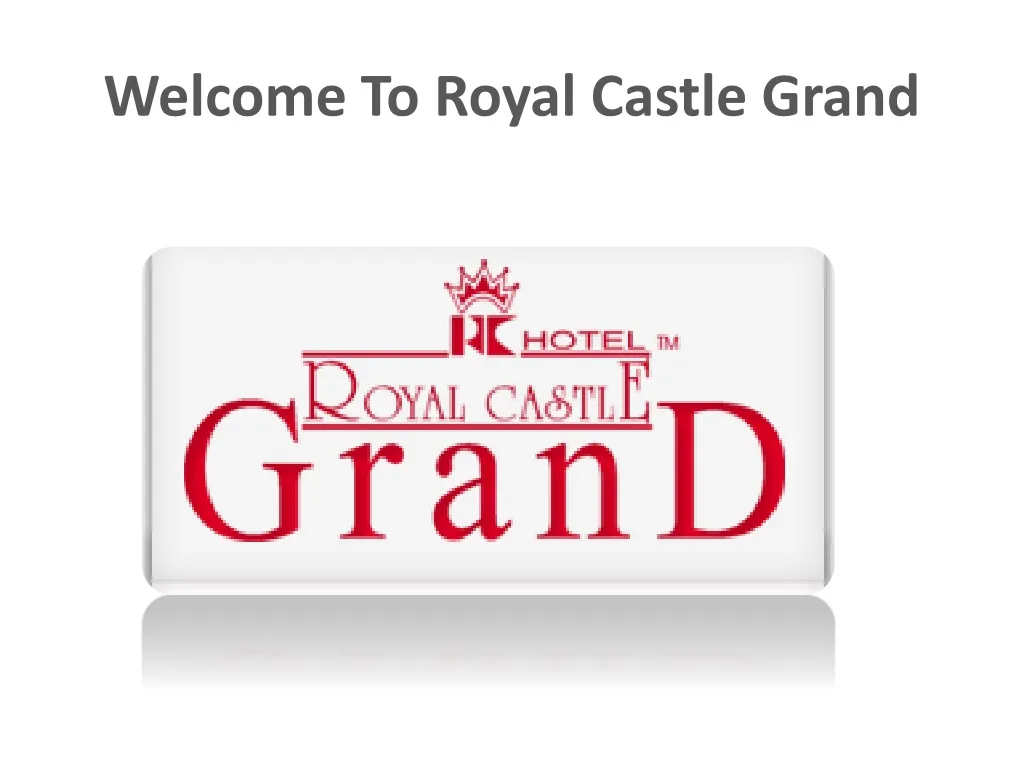 welcome to royal castle grand