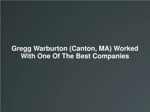 Gregg Warburton (Canton, MA) Worked With One Of The Best Com