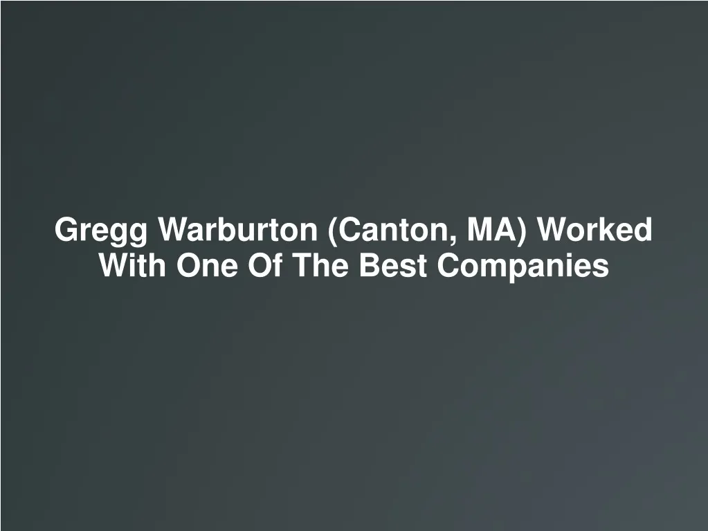 gregg warburton canton ma worked with