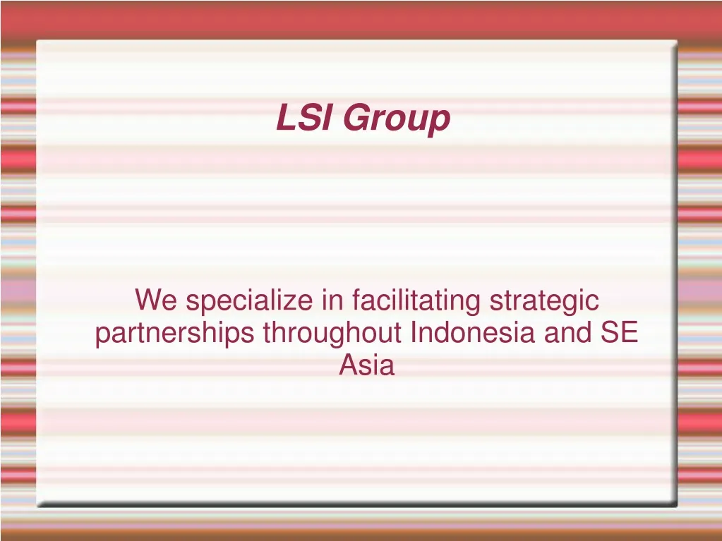 we specialize in facilitating strategic partnerships throughout indonesia and se asia