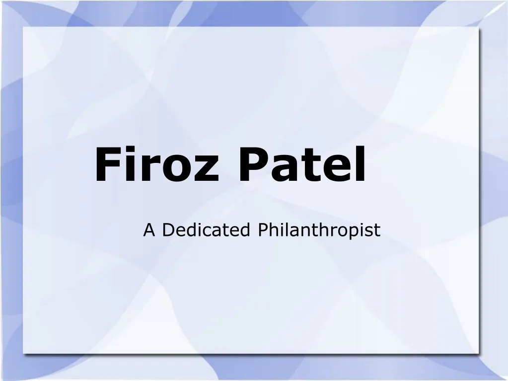 firoz patel a dedicated philanthropist