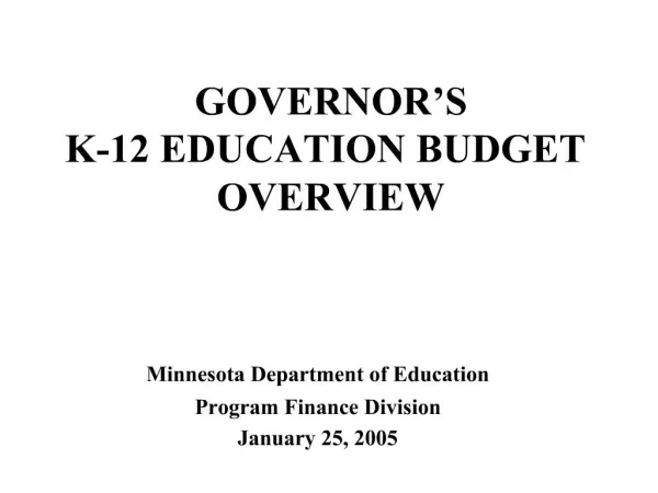 GOVERNOR S K-12 EDUCATION BUDGET OVERVIEW