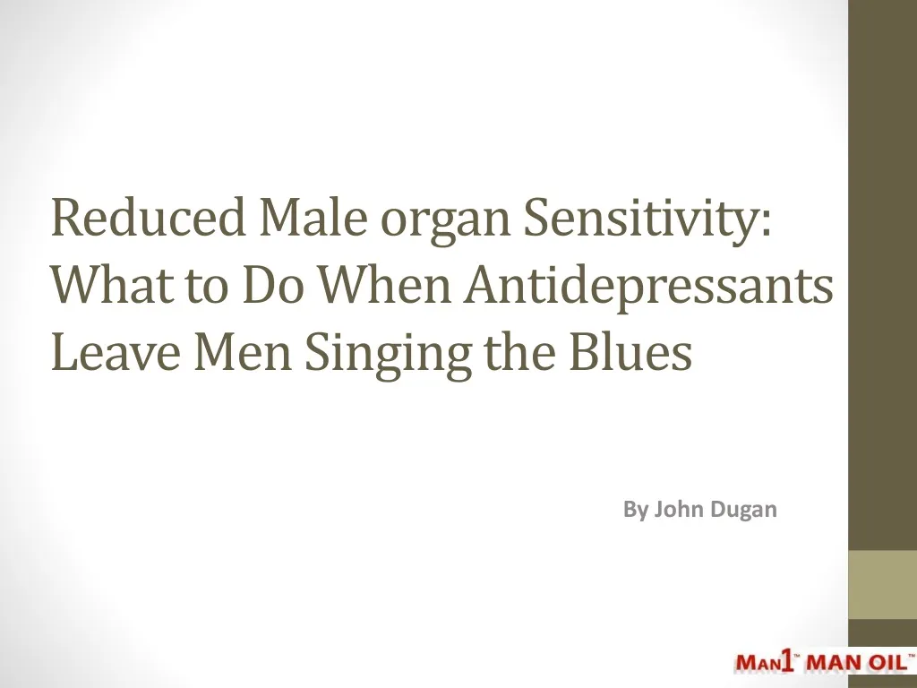 reduced male organ sensitivity what to do when antidepressants leave men singing the blues