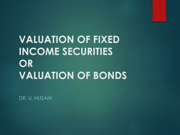 VALUATION OF FIXED INCOME SECURITIES OR VALUATION OF BONDS
