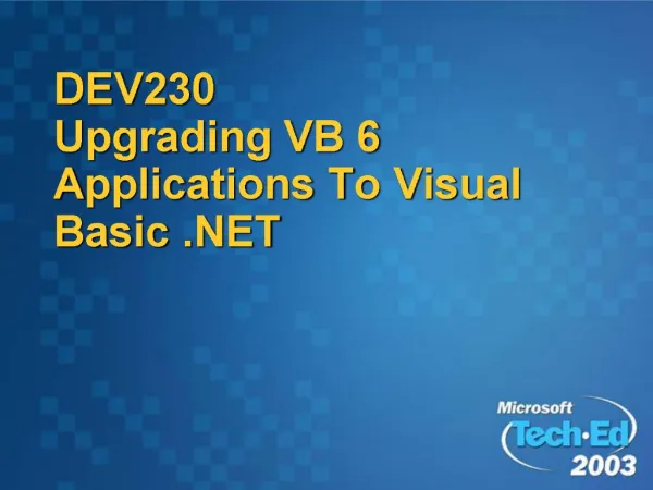 DEV230 Upgrading VB 6 Applications To Visual Basic