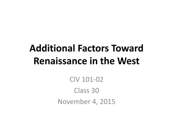 Additional Factors Toward Renaissance in the West