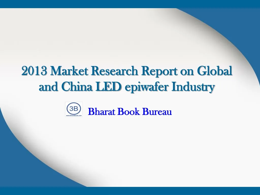 2013 market research report on global and china led epiwafer industry