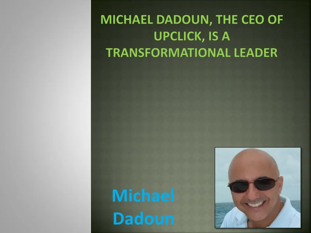 michael dadoun the ceo of upclick is a transformational leader