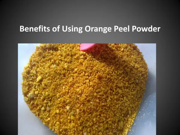 Secret Benefits of Using Orange Peel Powder