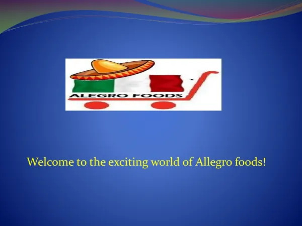 Welcome to the exciting world of Allegro foods!
