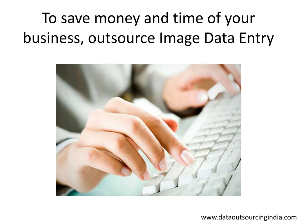 to save money and time of your business outsource image data entry