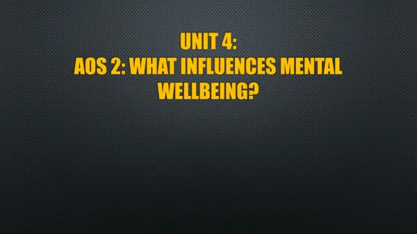 Unit 4: AOS 2: What influences mental wellbeing?