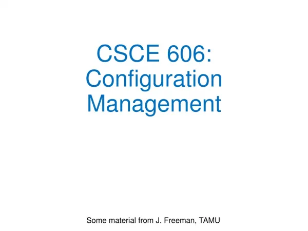 CSCE 606: Configuration Management