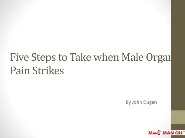 Five Steps to Take when Male Organ Pain Strikes