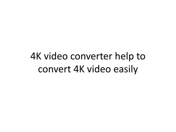 4K video converter help to convert 4K video easily