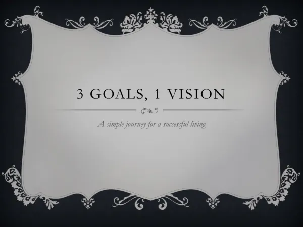 3 goals, 1 vision
