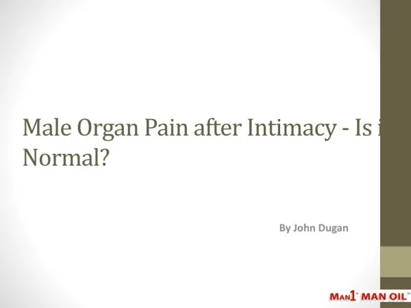 Male Organ Pain after Intimacy - Is it Normal?