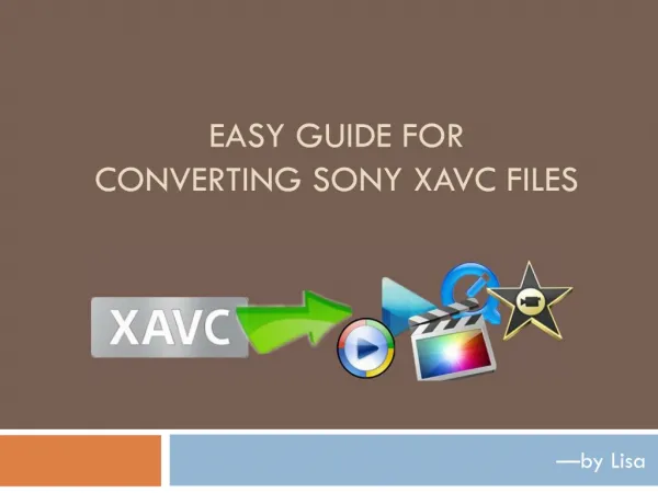 How to convert Sony XAVC footages to FCP,iMovie,Sony Vegas o