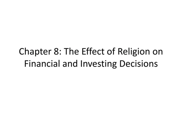 Chapter 8: The Effect of Religion on Financial and Investing Decisions