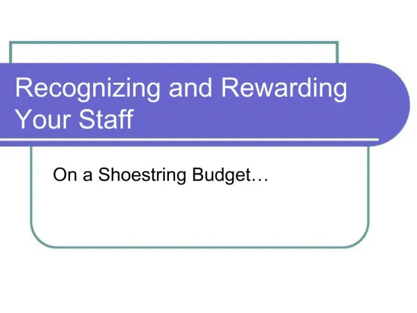 Recognizing and Rewarding Your Staff