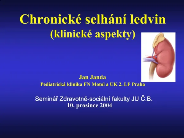 Chronick selh n ledvin klinick aspekty Jan Janda Pediatrick klinika FN Motol a UK 2. LF Praha Semin r Zdravotne