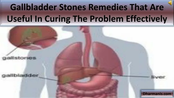Gallbladder Stones Remedies That Are Useful In Curing The Pr