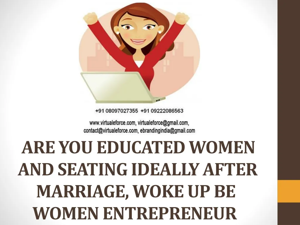 are you educated women and seating ideally after marriage woke up be women entrepreneur