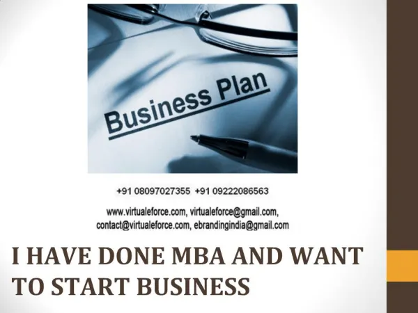 I HAVE DONE MBA AND WANT TO START BUSINESS
