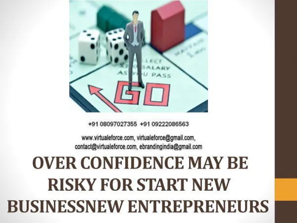 OVER CONFIDENCE MAY BE RISKY FOR START NEW BUSINESSNEW ENTRE