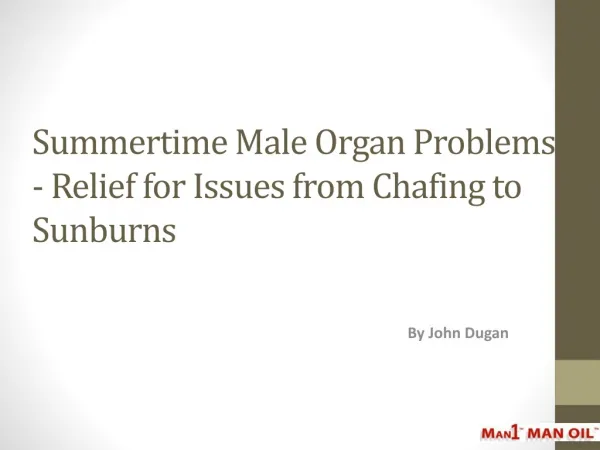 Summertime Male Organ Problems - Relief for Issues