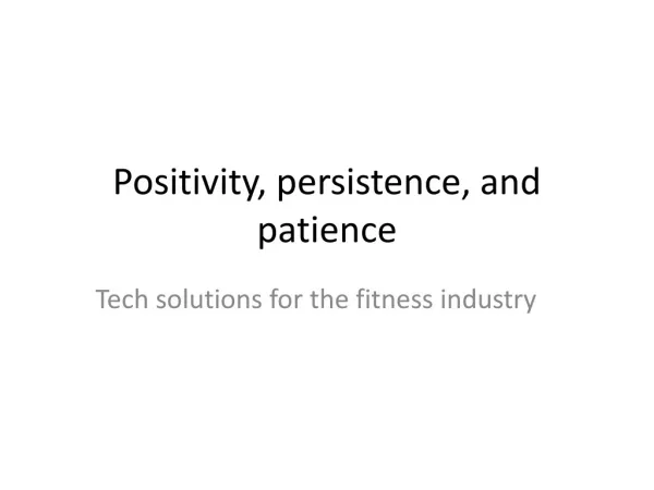 Positivity, persistence, and patience: Tech solutions for t