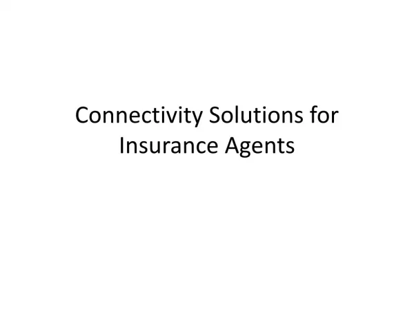 Connectivity Solutions for Insurance Agents