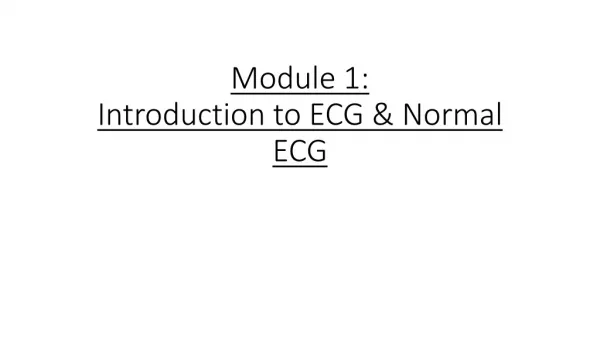 Module 1: Introduction to ECG &amp; Normal ECG